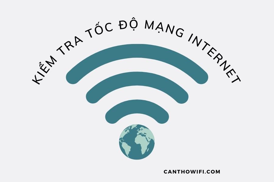Hướng dẫn cách kiểm tra tốc độ mạng internet